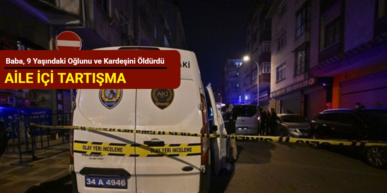 Aile içi tartışma: Baba, 9 yaşındaki oğlunu ve kardeşini öldürdü