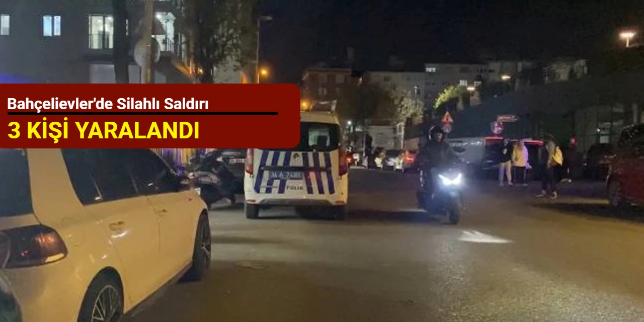 Bahçelievler'de silahlı saldırı: 3 kişi yaralandı