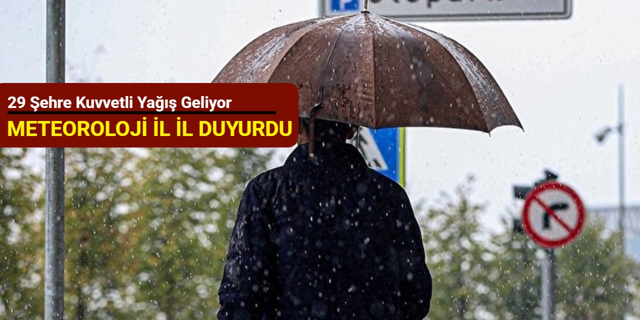 Meteoroloji'den 29 şehre kuvvetli yağış uyarısı