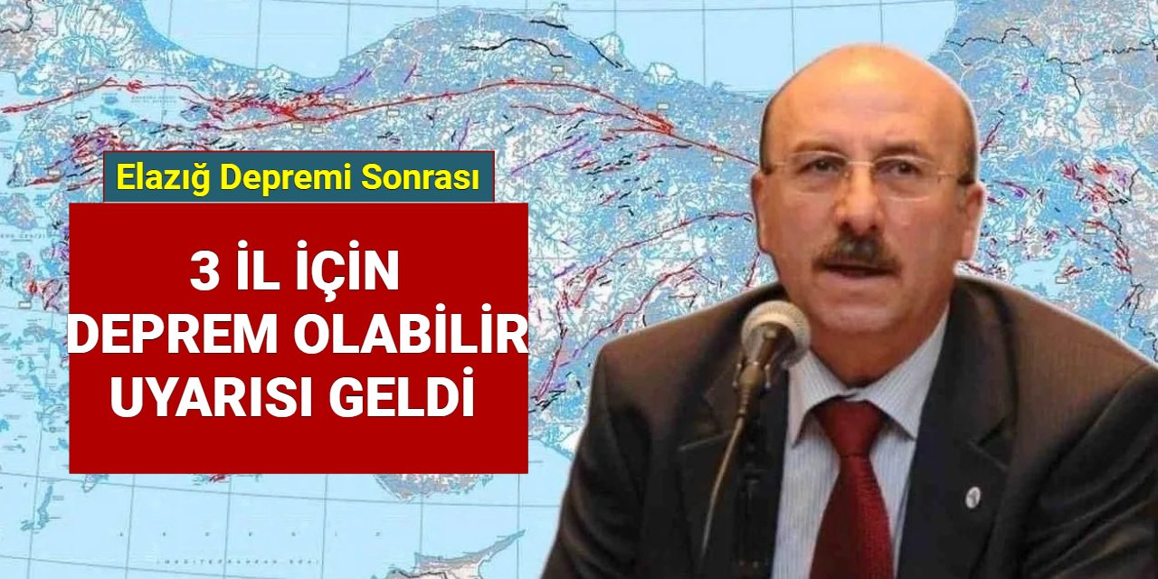 Elazığ depremi sonrası 3 il için 'Deprem Olabilir' uyarısı geldi