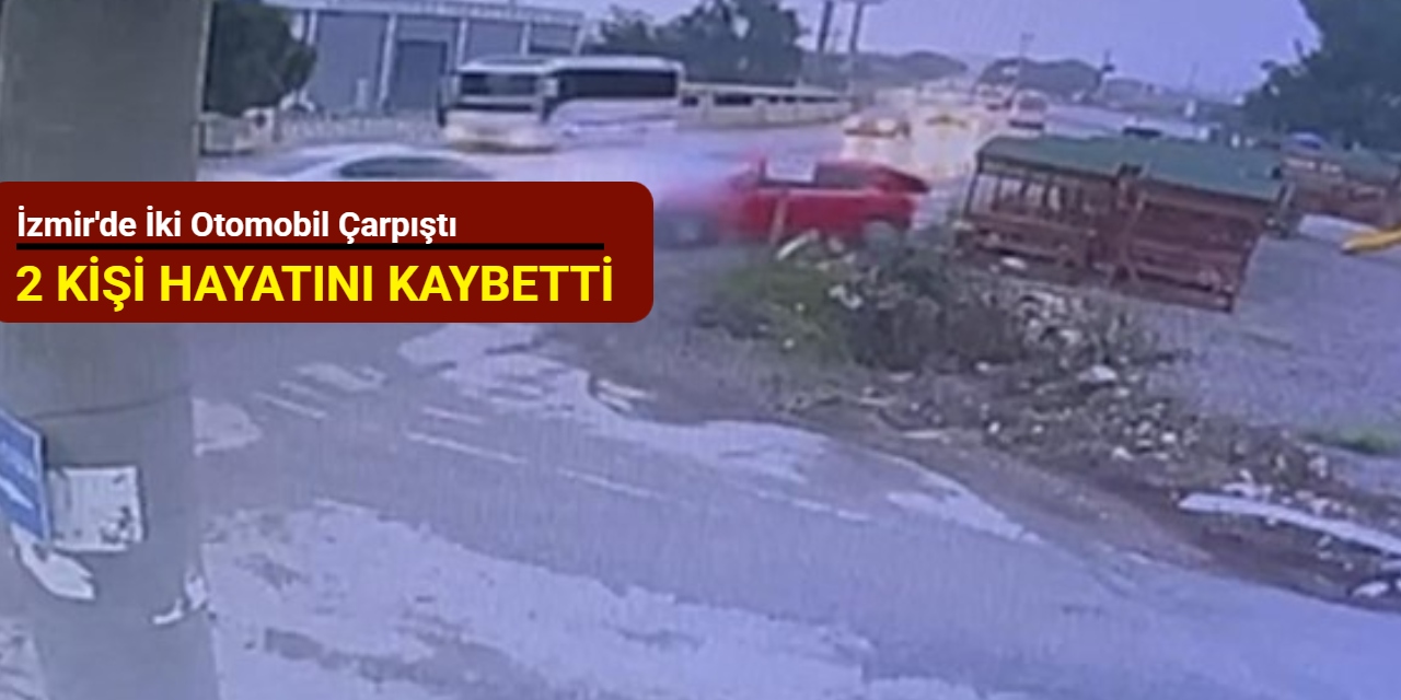 İzmir'de iki otomobil çarpıştı: 2 kişi hayatını kaybetti