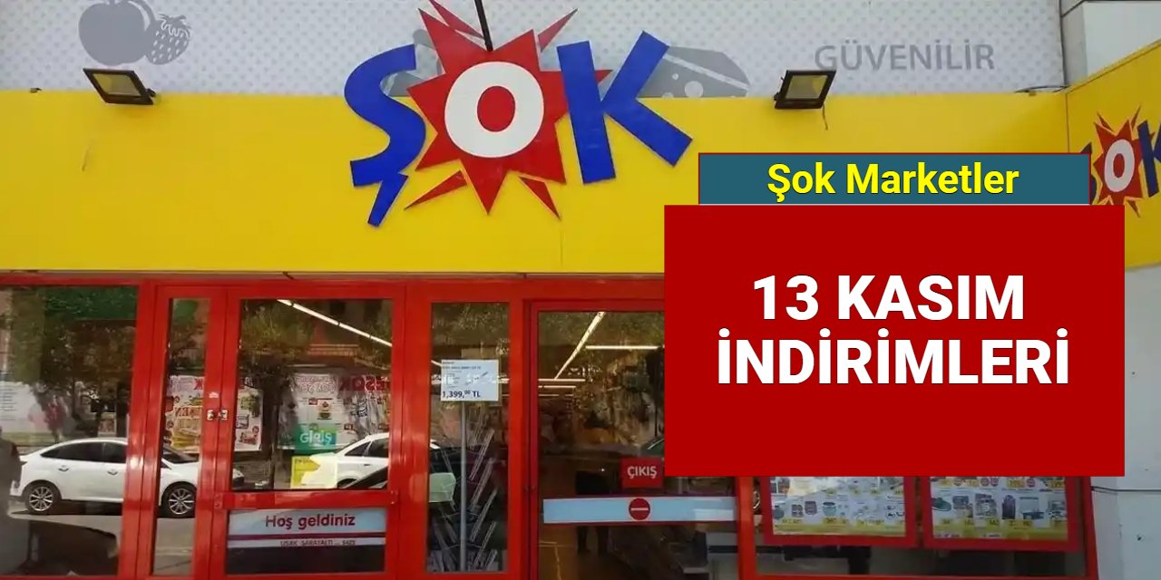 Şok marketler 13 Kasım 2024 aktüel ürünler kataloğu