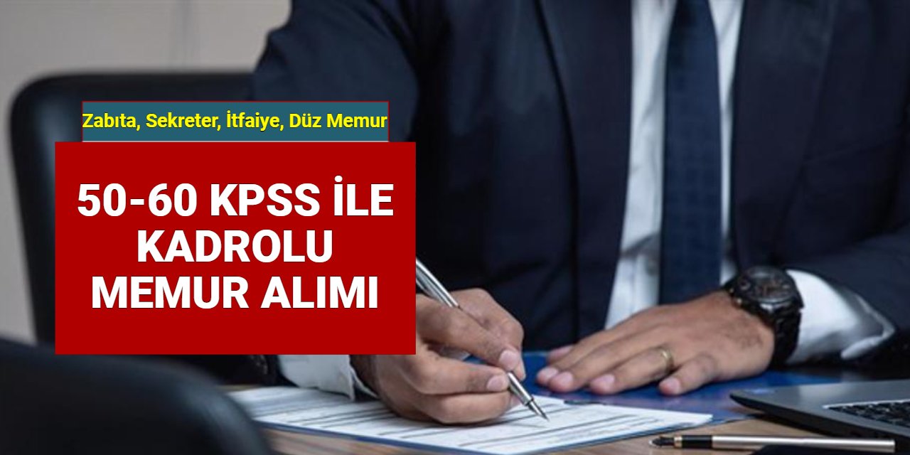 Zabıta, itfaiye eri, düz memur, sekreter... 50-60 KPSS ile belediyelere personel alımı