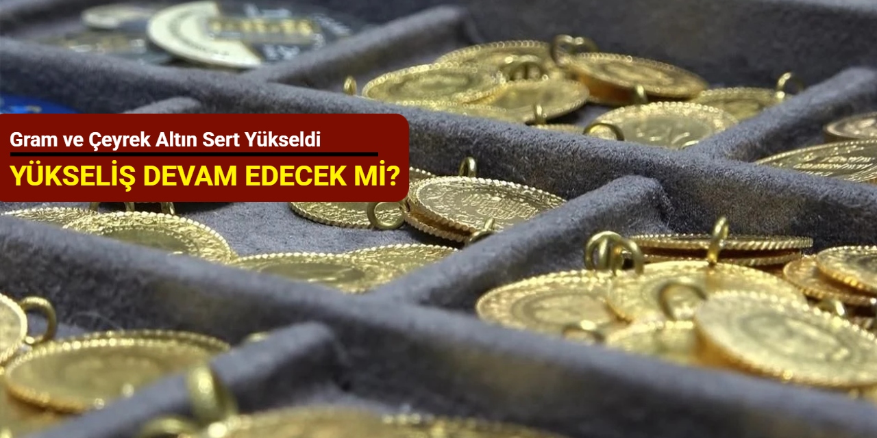 Gram ve çeyrek altın sert yükseldi: (14 Kasım 2025)