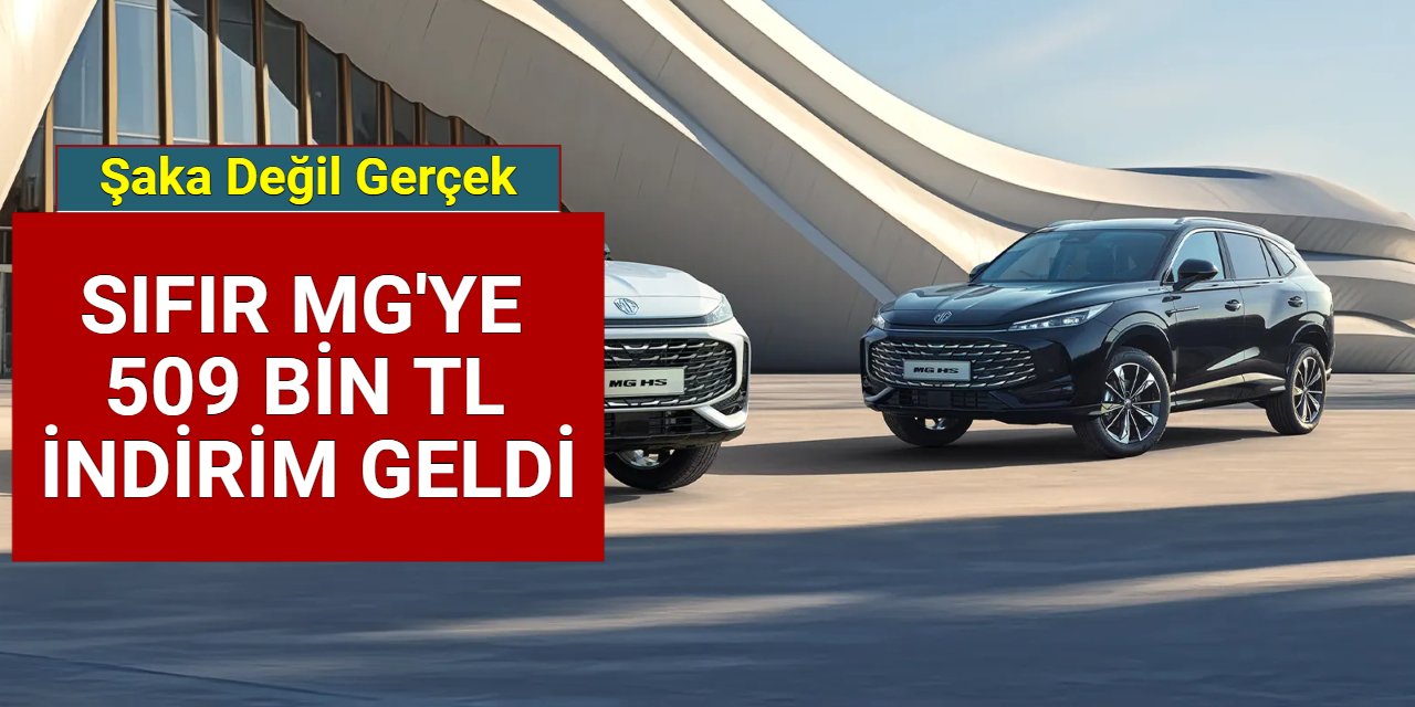 MG fiyat listesi Kasım 2024: Bir modele 509 bin TL'lik dev indirim