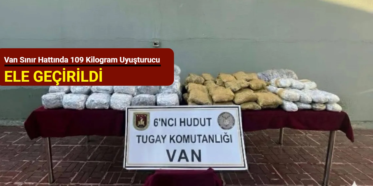Van sınır hattında 109 kilogram uyuşturucu ele geçirildi