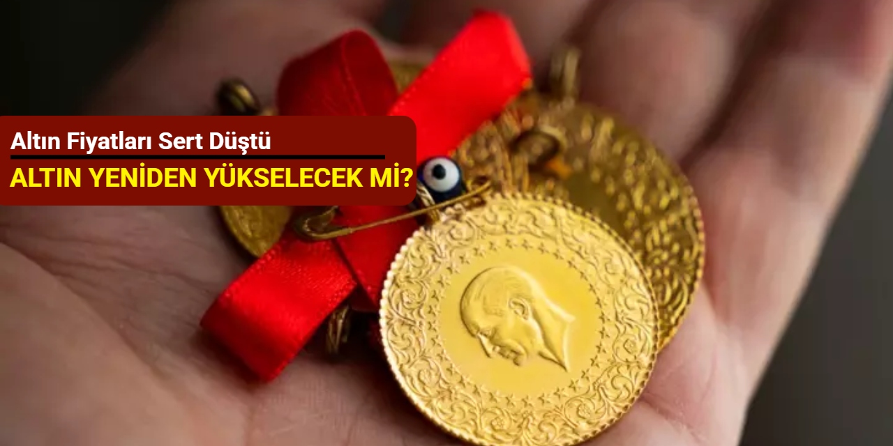 Altın fiyatları sert düştü: Altın yeniden yükselecek mi?