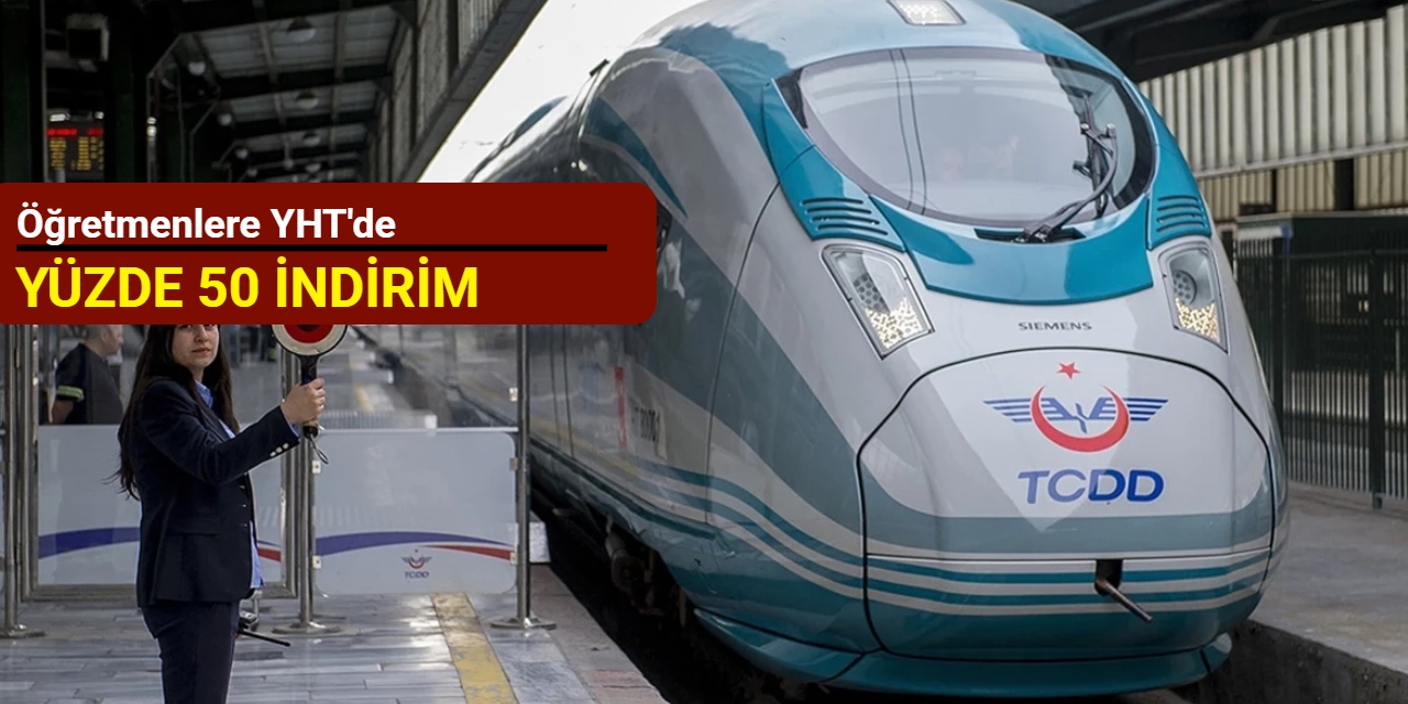 Öğretmenlere YHT'de yüzde 50 indirim