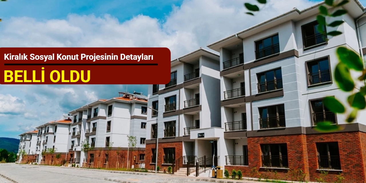 Kiralık sosyal konut projesinin detayları belli oldu