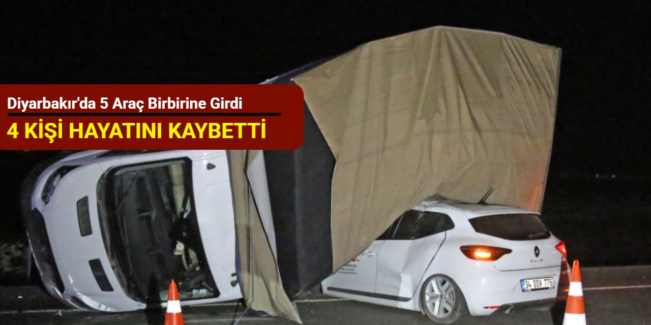 Diyarbakır'da 5 araç birbirine girdi: 4 kişi hayatını kaybetti