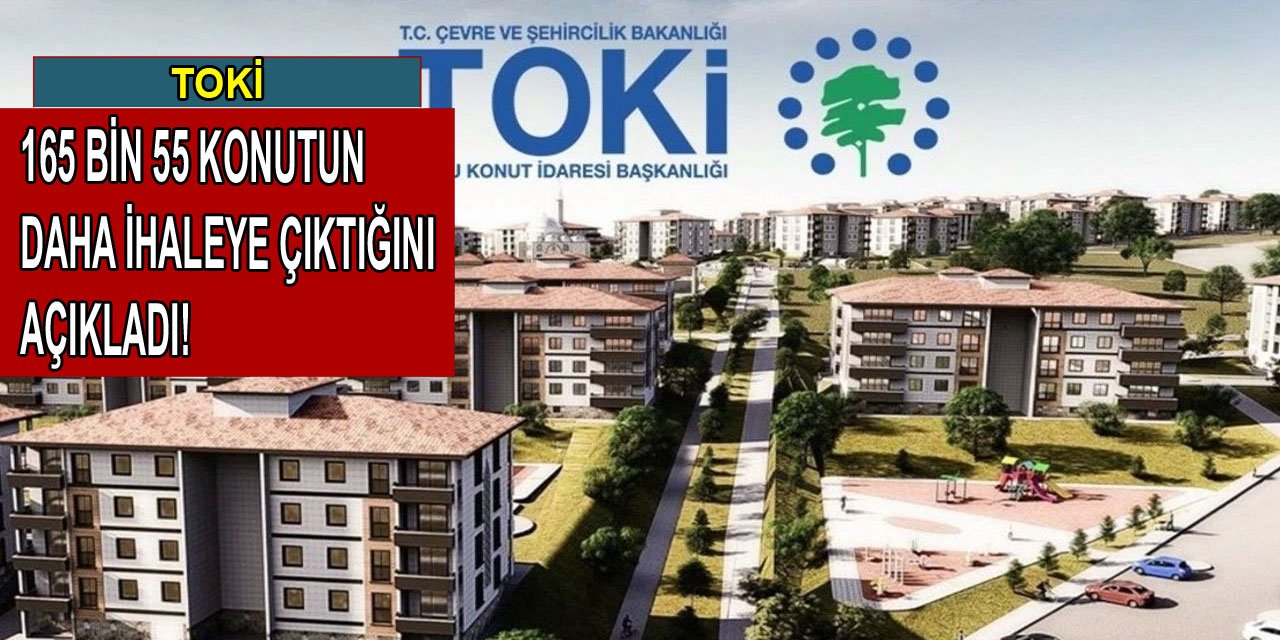 TOKİ 70 İlde 165 Bin Konutu Daha İhaleye Çıkardı!