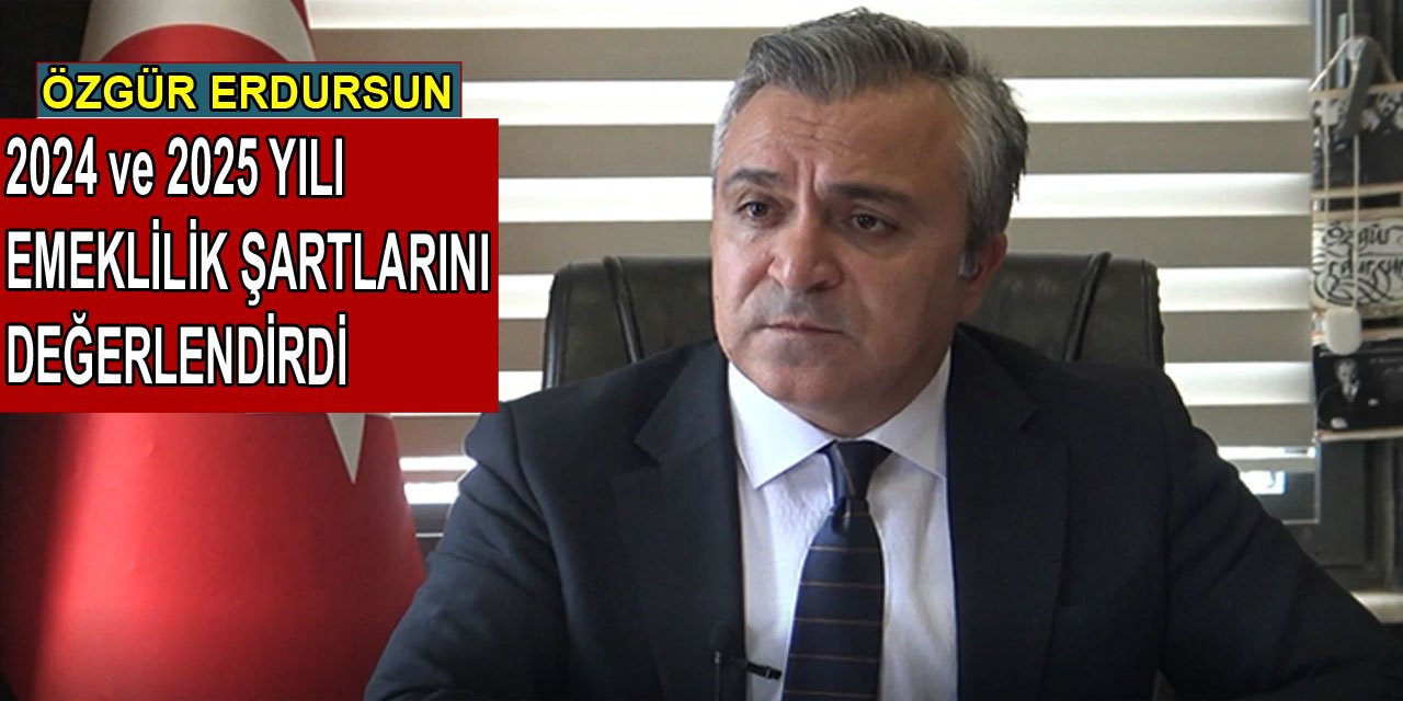 Özgür Erdursun: 2024 yılında emekli olmak avantaj sağlayabilir