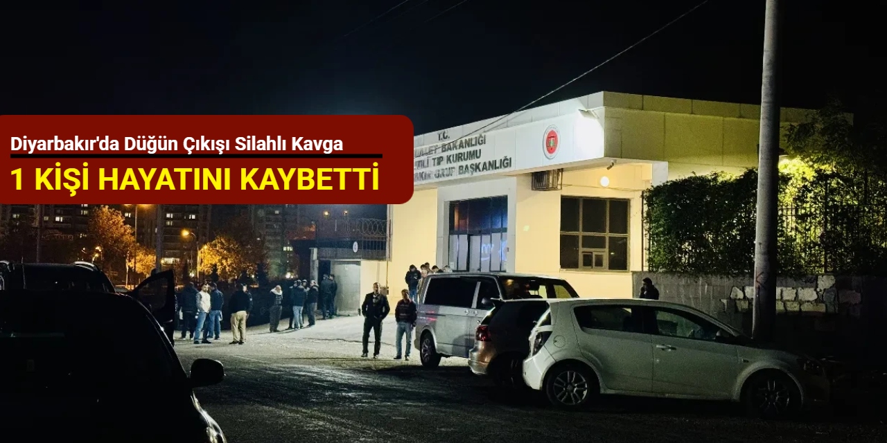 Diyarbakır'da düğün çıkışı silahlı kavga: 1 kişi hayatını kaybetti
