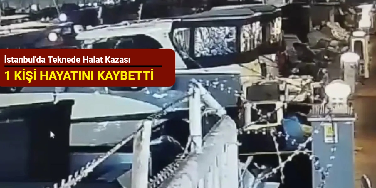 İstanbul'da teknede halat kazası: 1 kişi hayatını kaybetti