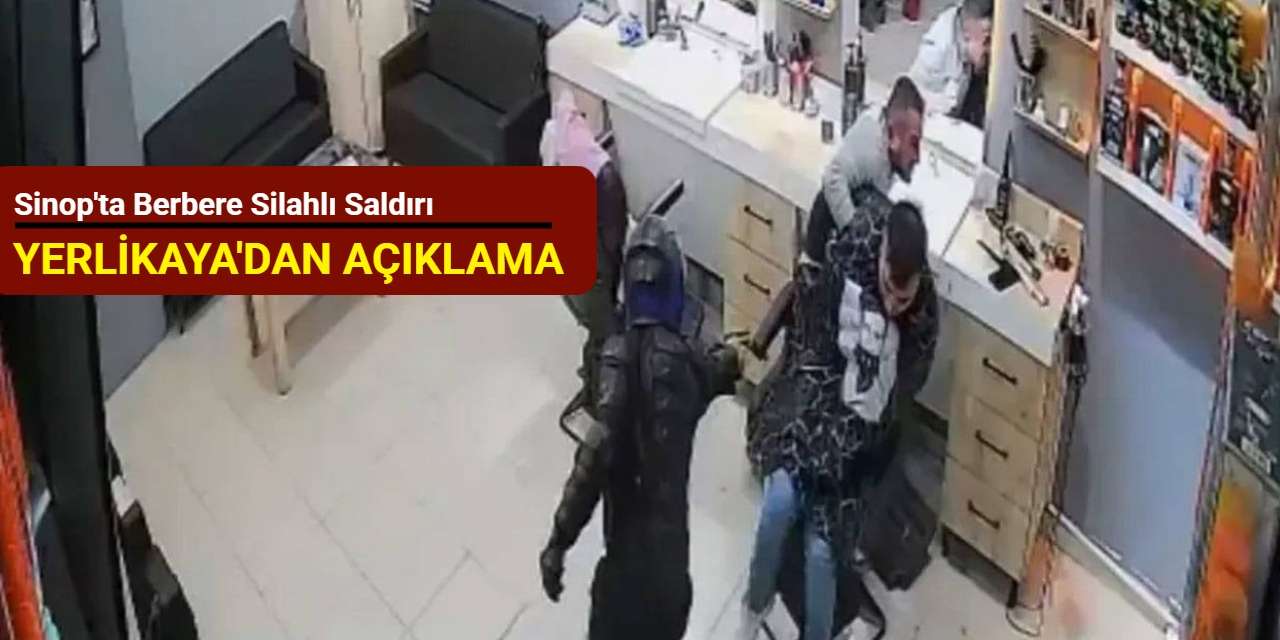 Sinop'ta berbere silahlı saldırı: Bakan Yerlikaya'dan açıklama