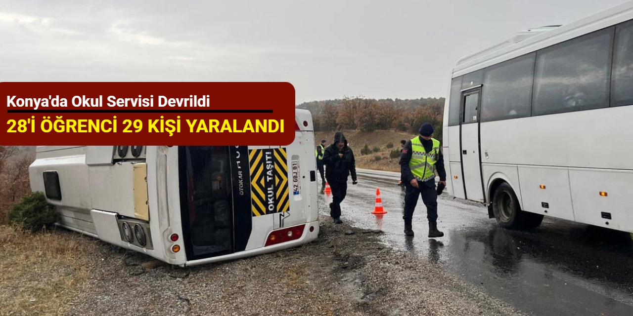 Konya'da okul servisi devrildi: 28'i öğrenci 29 kişi yaralandı