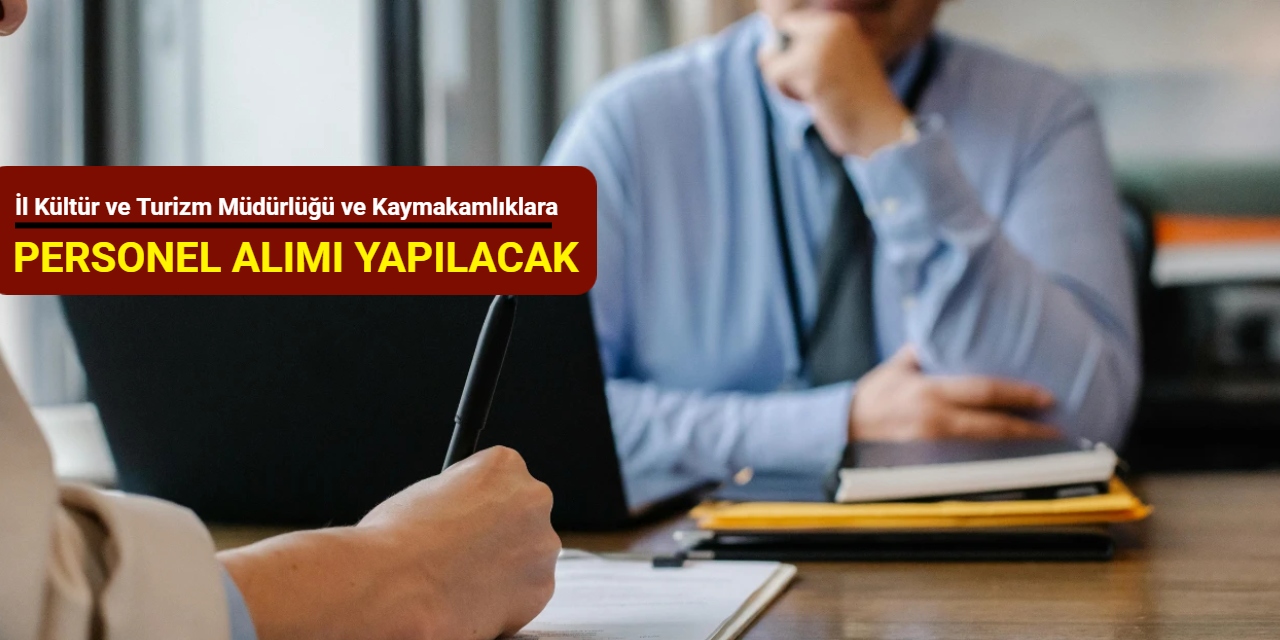 İl Kültür ve Turizm Müdürlüğü, Valilik ve Kaymakamlıklara personel alımı 2025