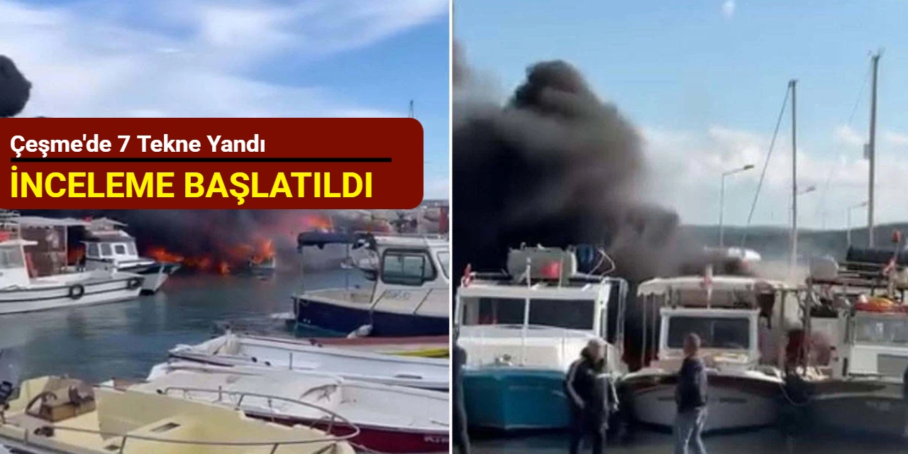 Çeşme'de 7 tekne yandı: İnceleme başlatıldı