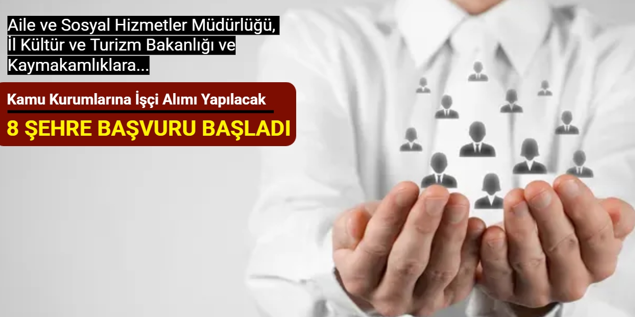 Aile ve Sosyal Hizmetler Müdürlüğü, İl Kültür ve Turizm Bakanlığı ve Kaymakamlıklara personel alımı 2025