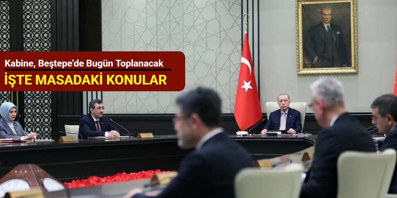 Kabine, Beştepe’de bugün toplanacak: İşte masadaki konular