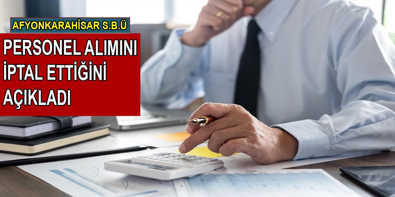 Afyonkarahisar Sağlık Bilimleri Üniversitesi personel alımını iptal etti