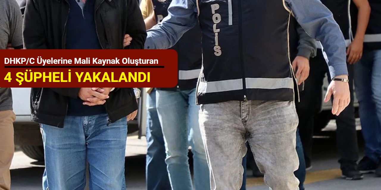 DHKP/C üyelerine mali kaynak oluşturan 4 şüpheli yakalandı
