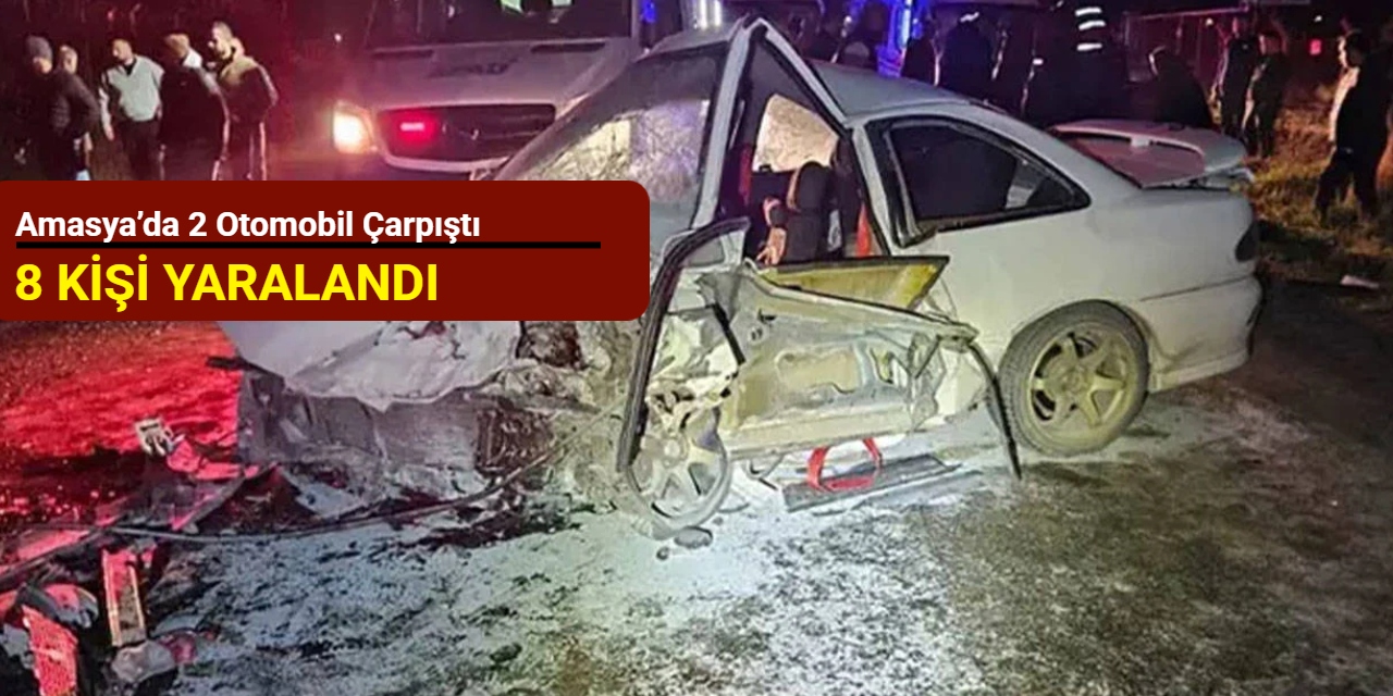 Amasya’da 2 otomobil çarpıştı: 8 yaralı