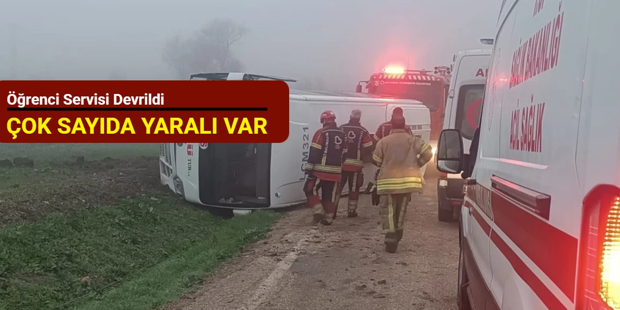 Öğrenci servisi devrildi: Çok sayıda yaralı var