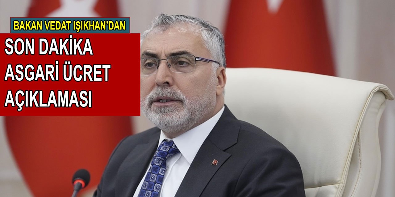 Vedat Işıkhan'dan son dakika asgari ücret açıklaması