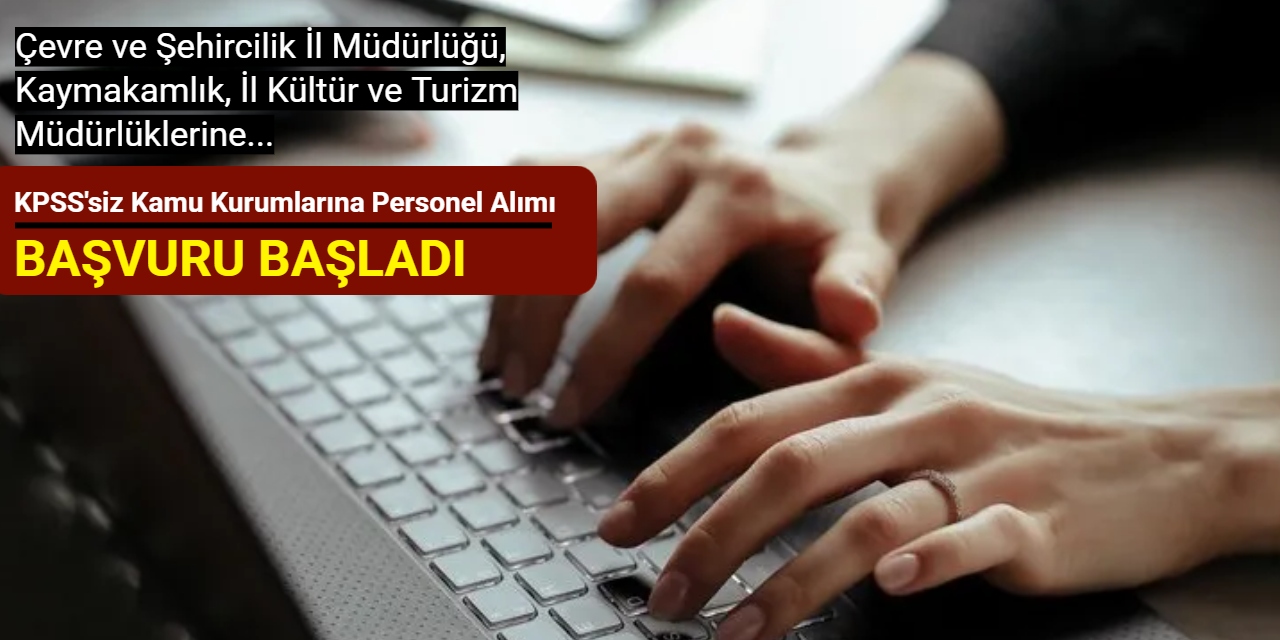 Çevre ve Şehircilik İl Müdürlüğü, Kaymakamlık, İl Kültür ve Turizm Müdürlüklerine personel alımı yapılacak