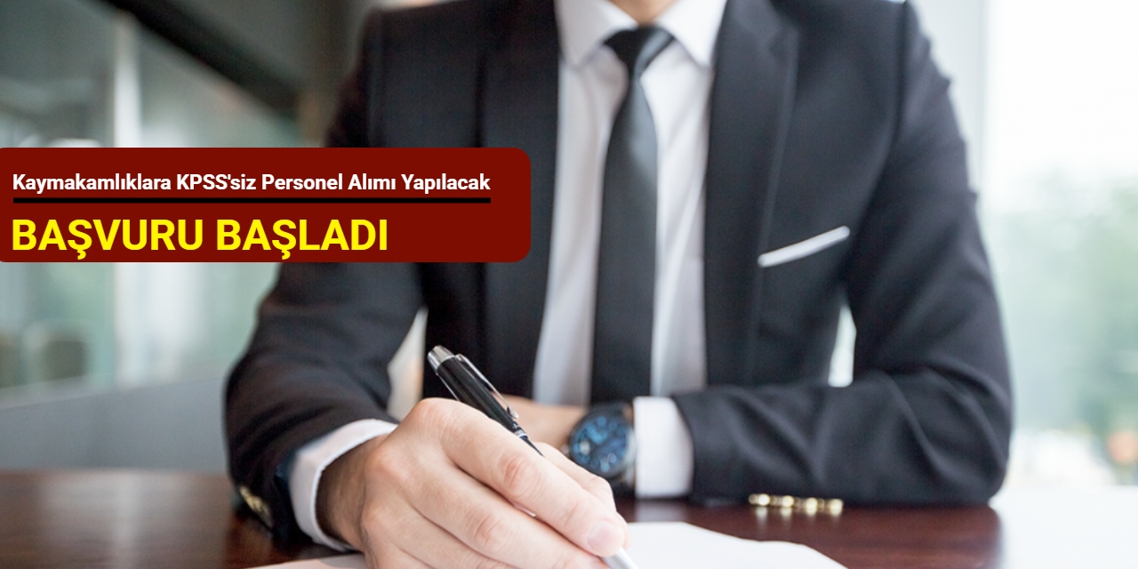 Kaymakamlıklara KPSS'siz personel alımı yapılacak: Başvuru başladı 2025
