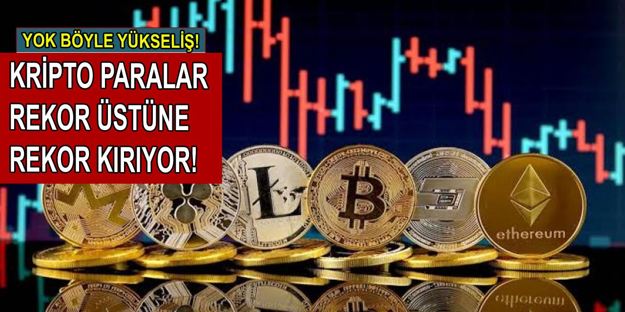 Kripto paralar rekor üstüne rekor kırmaya devam ediyor