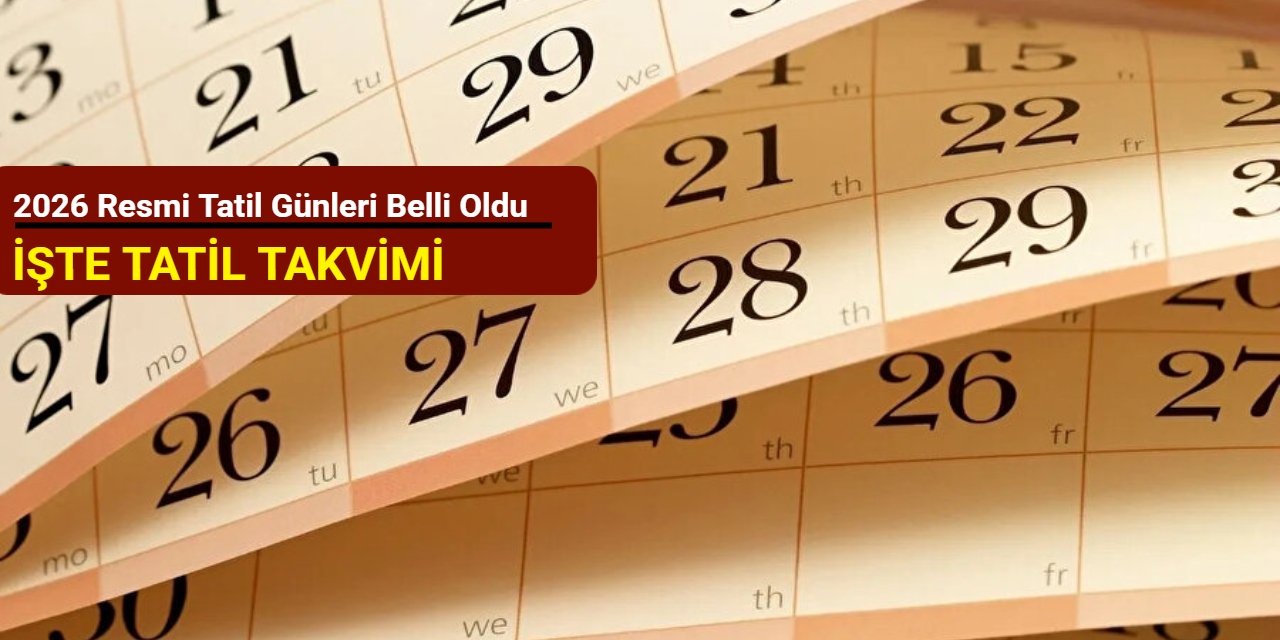 2026 Resmi tatil günleri belli oldu: İşte tatil takvimi