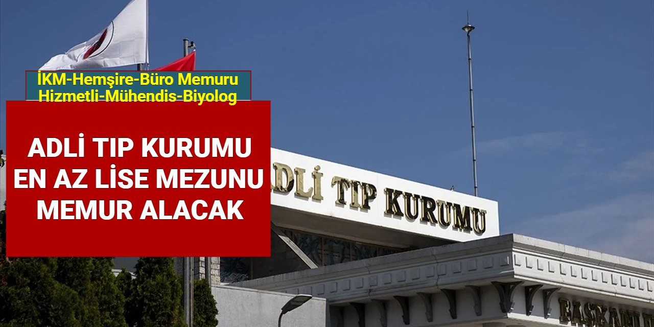 Adli Tıp Kurumu memur alımı yapacak