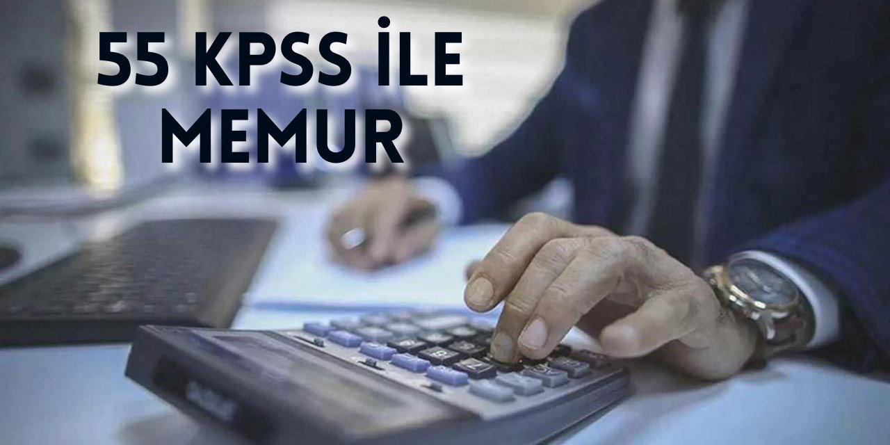 55 KPSS ile kamuya personel alımı