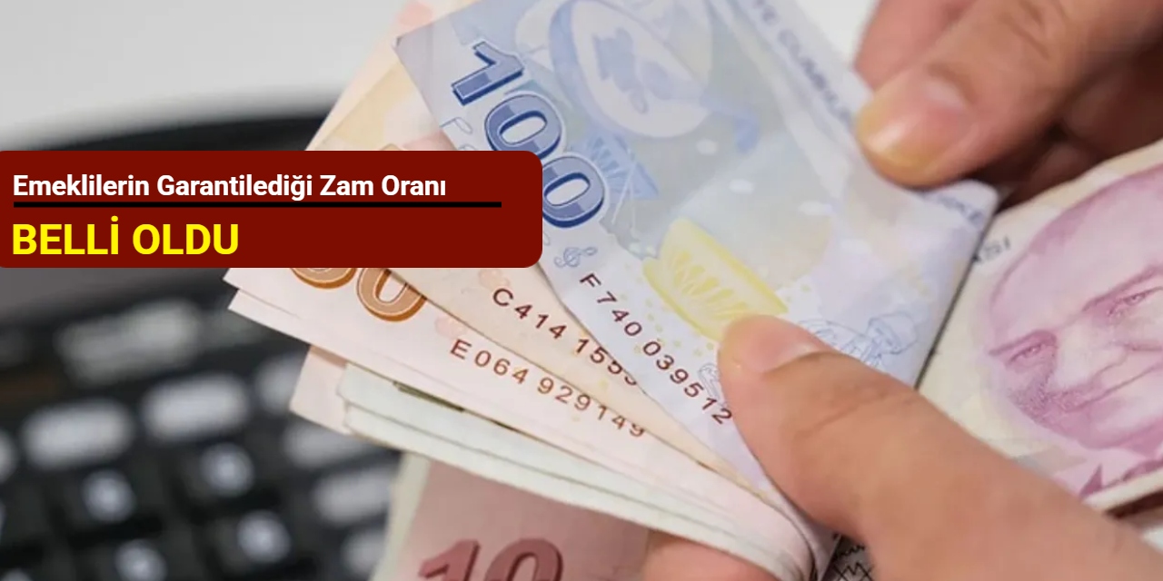 Emeklilerin garantilediği zam oranı belli oldu