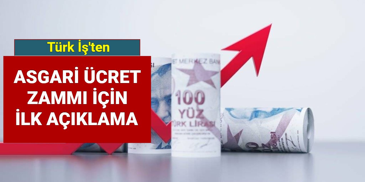 Komisyon öncesi Türk İş'ten ilk asgari ücret açıklaması geldi