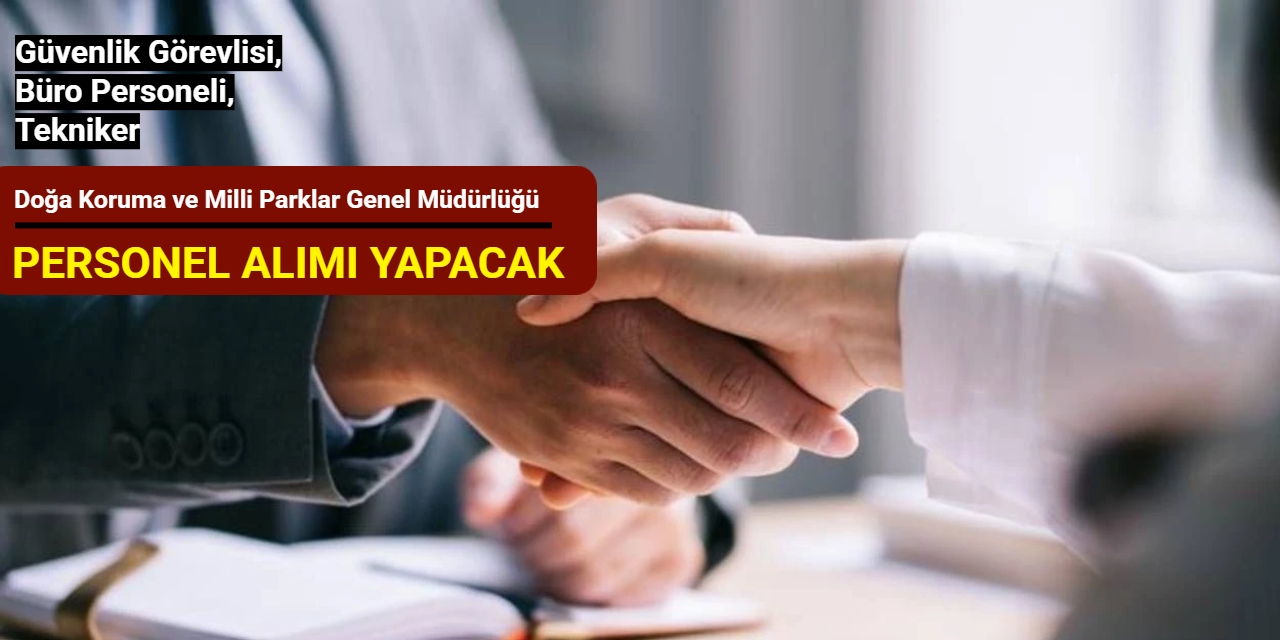 Doğa Koruma ve Milli Parklar Genel Müdürlüğü personel alımı yapacak