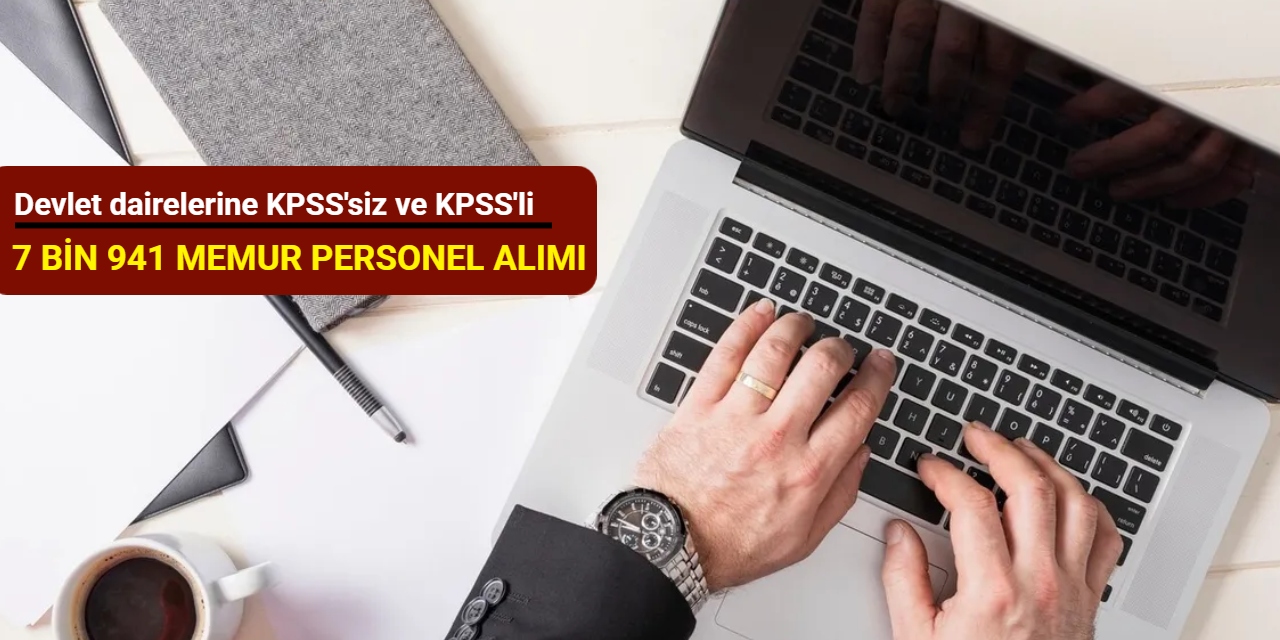 Devlet dairelerine KPSS'siz ve KPSS'li 7 bin 941 memur ve personel alımı yapılacak
