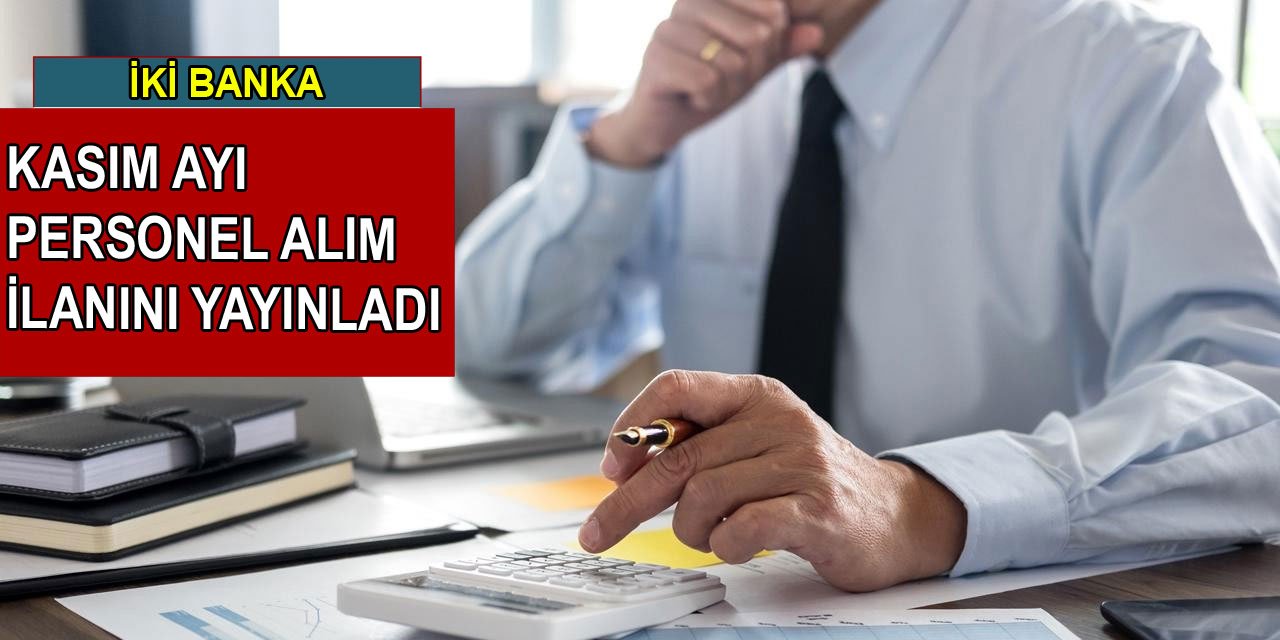 İki banka Kasım ayı personel alım ilanını yayınladı