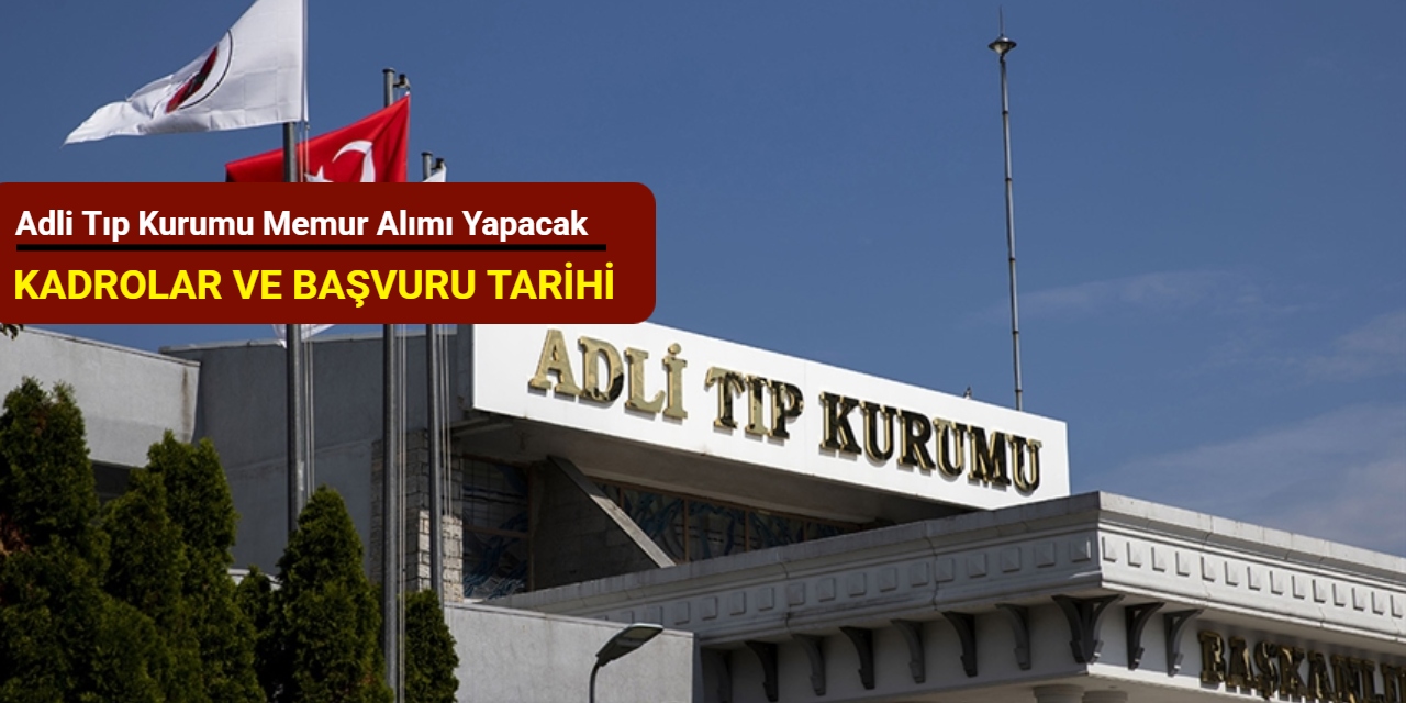 Adli Tıp Kurumu memur alımı yapacak: Kadrolar ve başvuru tarihi 2025