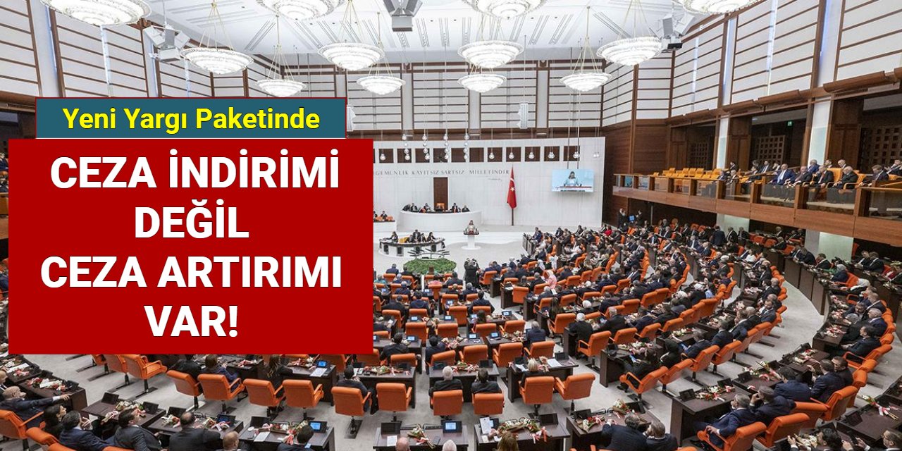 Yeni yargı paketinde ceza indirimi yok