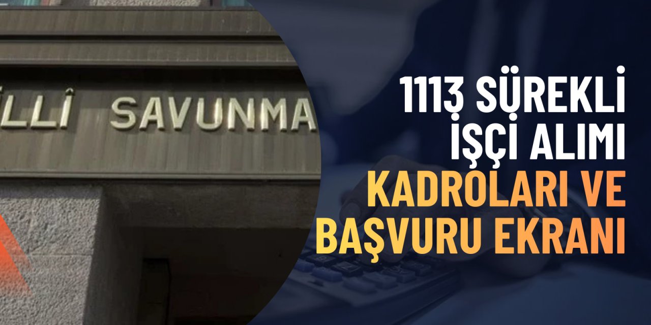 Milli Savunma Bakanlığı 1113 sürekli işçi alımı kadroları ve İŞKUR başvuru ekranı