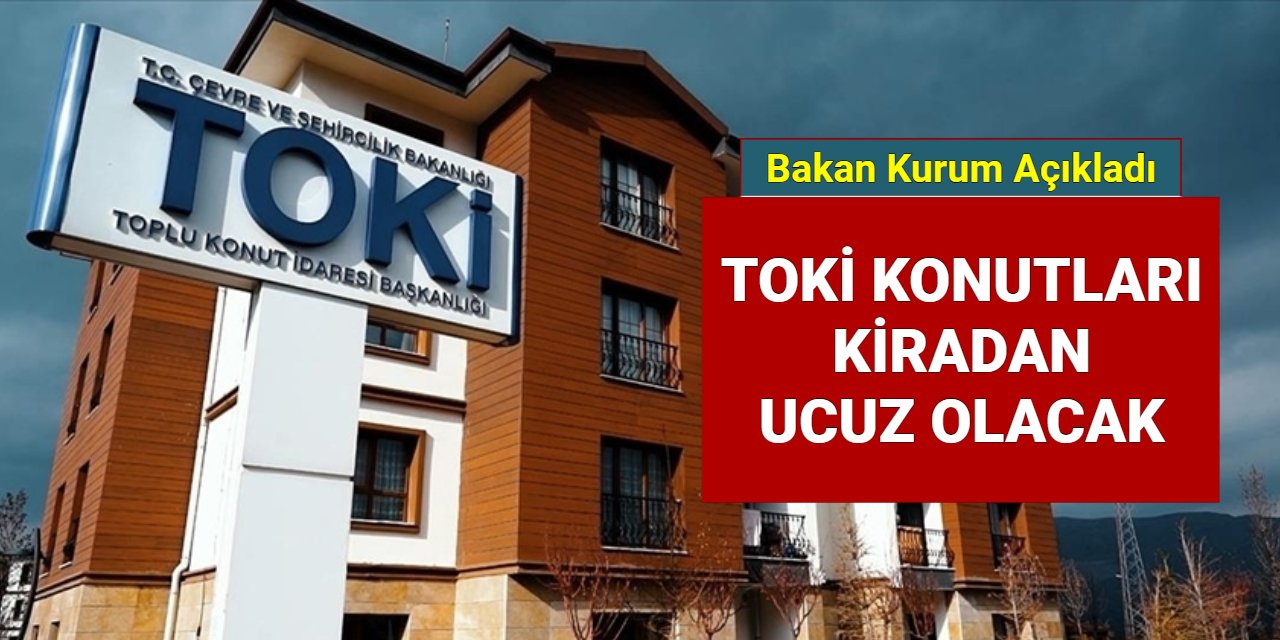 Toki sosyal konutları kiradan daha ucuz olacak