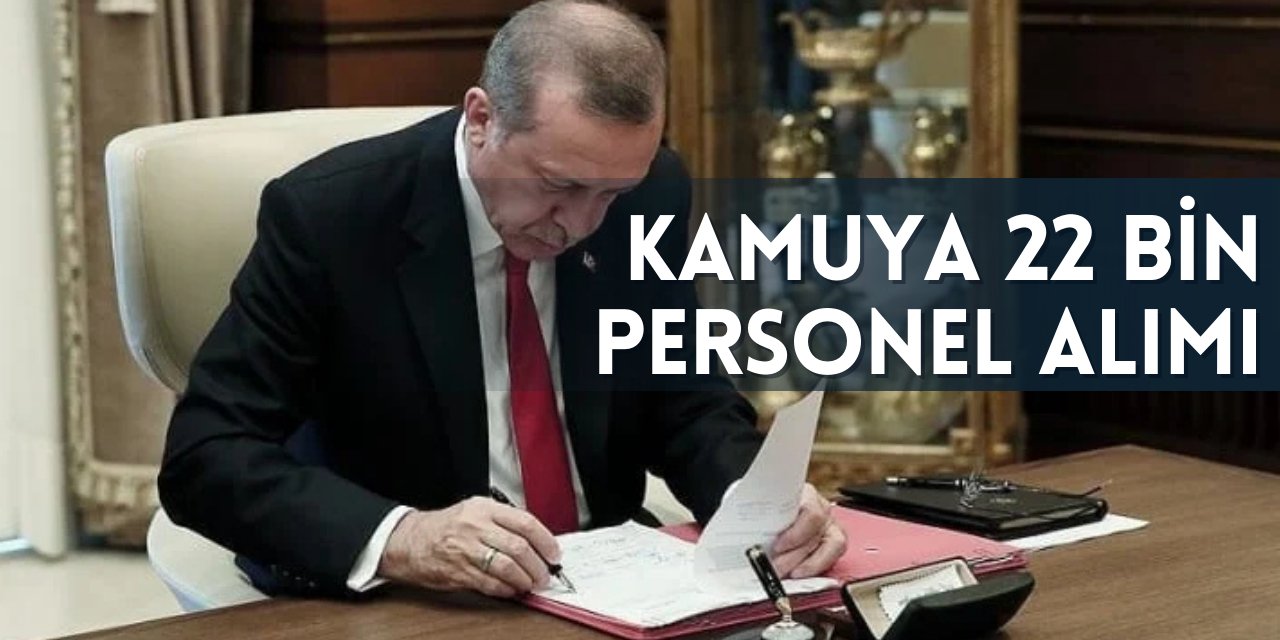 Devlette çalışmak isteyenlere iş: 22 bin personel alımı