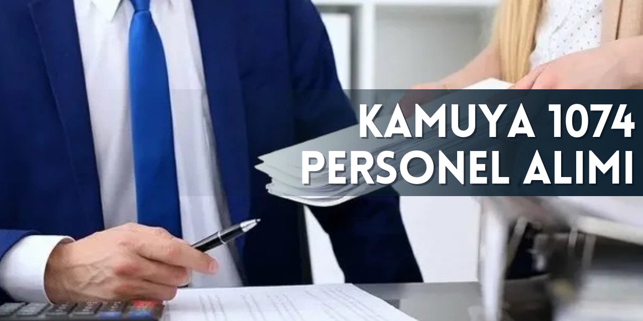 Kamuya 1074 personel alımı yapılacak