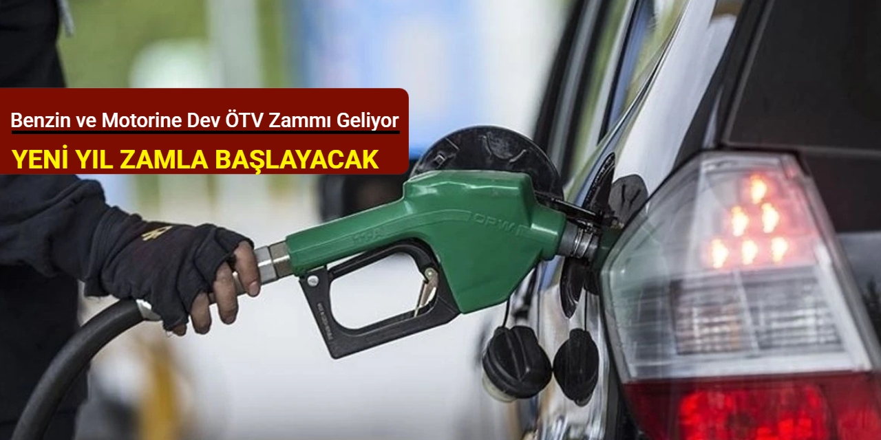 Yeni yıl zamla başlayacak: Benzin ve motorine dev ÖTV zammı geliyor