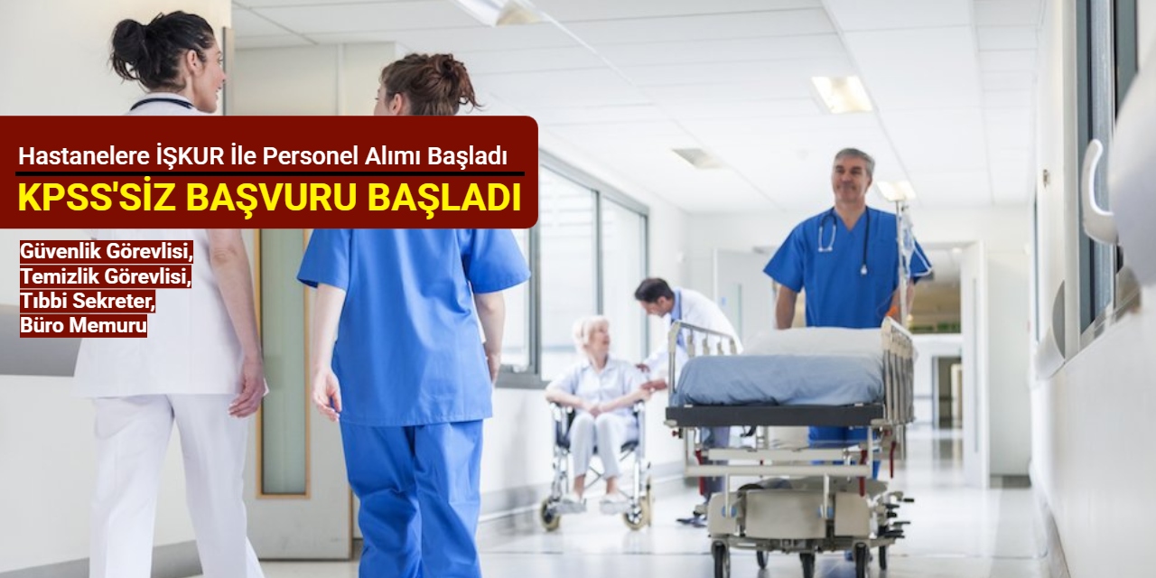 Hastanelere İŞKUR ile güvenlik, temizlik, sekreter alımı yapılacak: Başvuru başladı Aralık 2025
