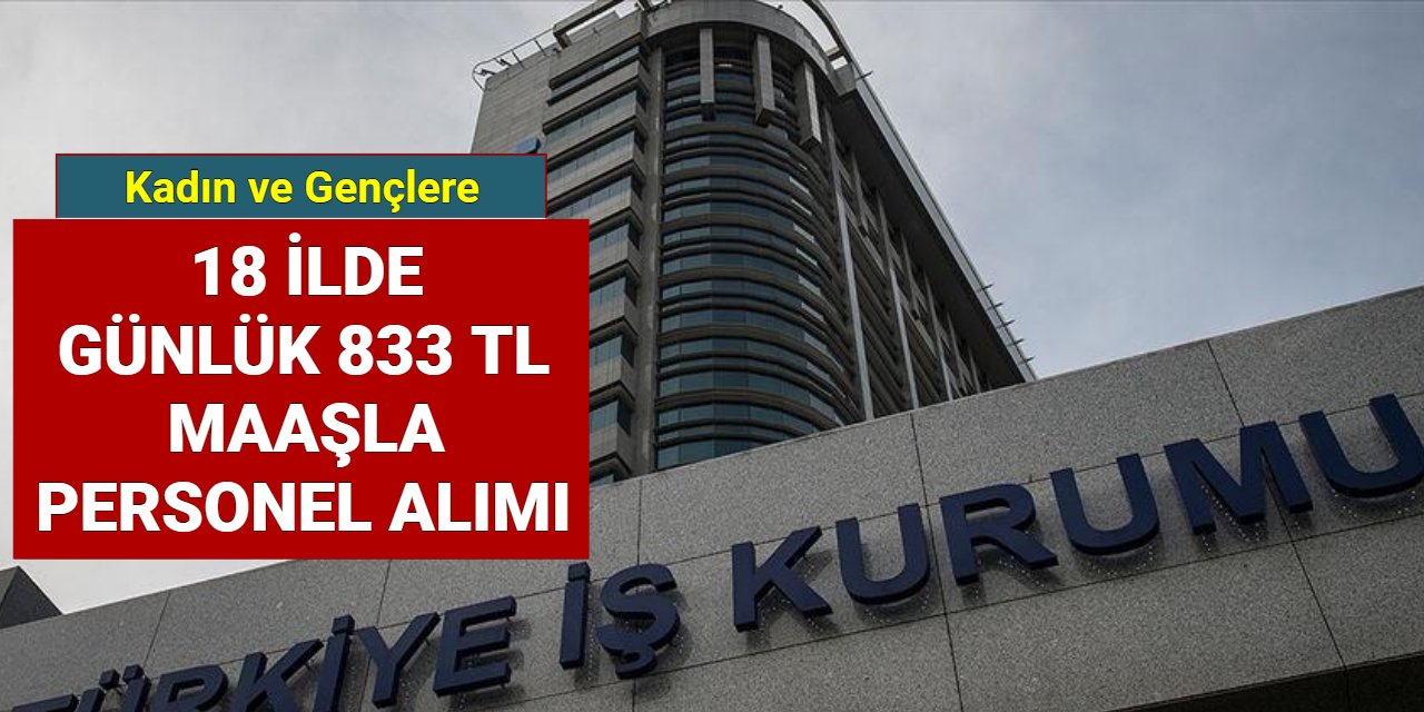 İŞKUR duyurdu: Kadın ve gençlere günde 833 TL maaşla iş başvurusu başladı