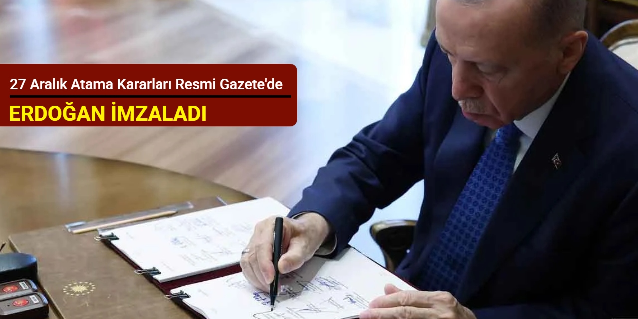 27 Aralık 2025 tarihli atama kararları yayımlandı